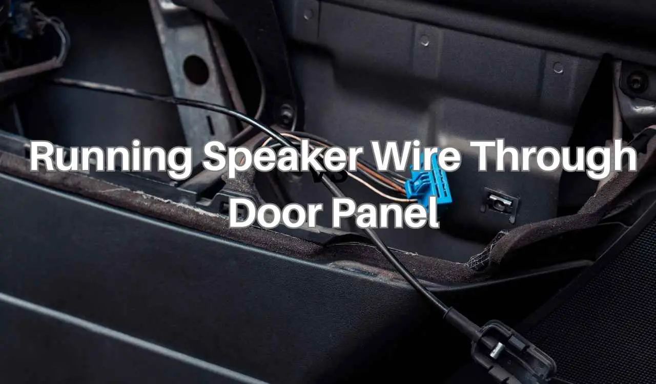 Running Speaker Wire Through Door Panel